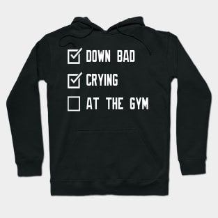 Down bad crying at the gym Hoodie